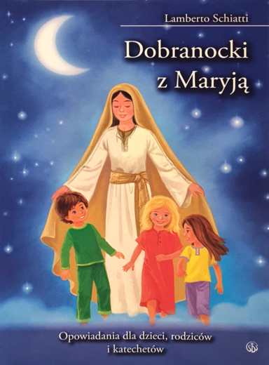 Dobranocki z Maryją. Opowiadania dla dzieci, rodziców i katechetów